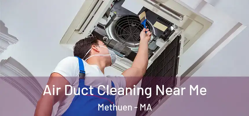  Air Duct Cleaning Near Me Methuen - MA