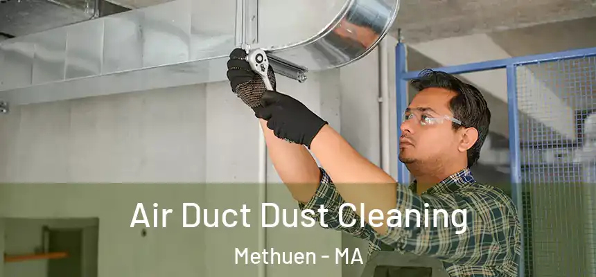  Air Duct Dust Cleaning Methuen - MA