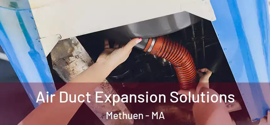  Air Duct Expansion Solutions Methuen - MA