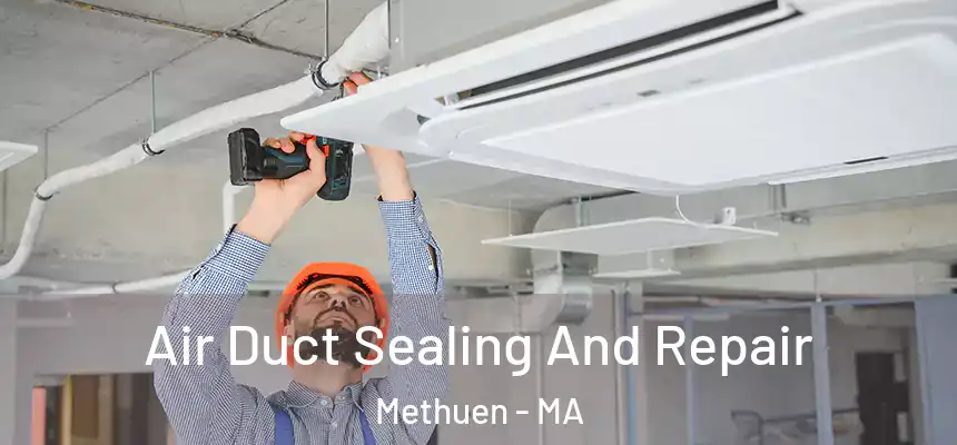  Air Duct Sealing And Repair Methuen - MA