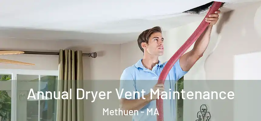  Annual Dryer Vent Maintenance Methuen - MA
