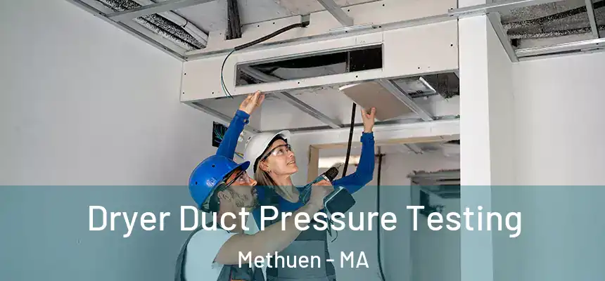 Dryer Duct Pressure Testing Methuen - MA