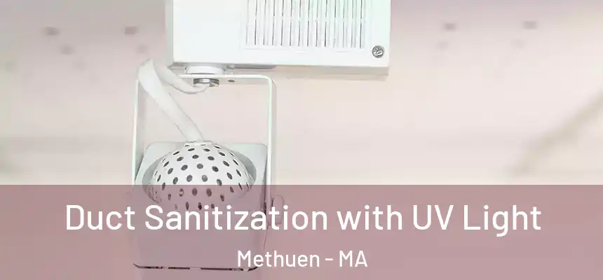  Duct Sanitization with UV Light Methuen - MA