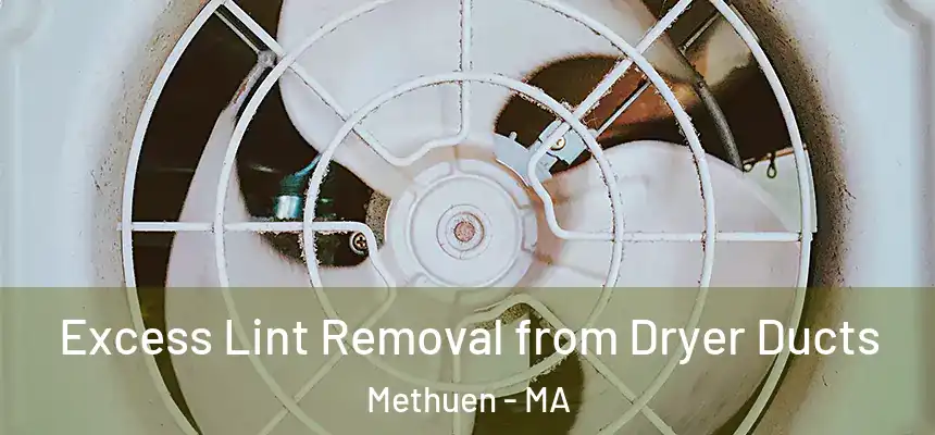  Excess Lint Removal from Dryer Ducts Methuen - MA