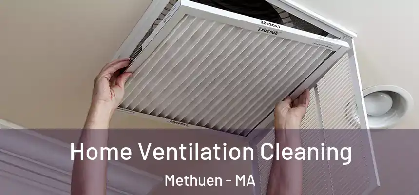  Home Ventilation Cleaning Methuen - MA