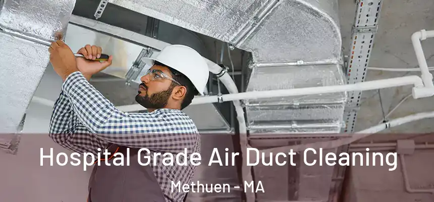  Hospital Grade Air Duct Cleaning Methuen - MA