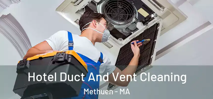  Hotel Duct And Vent Cleaning Methuen - MA
