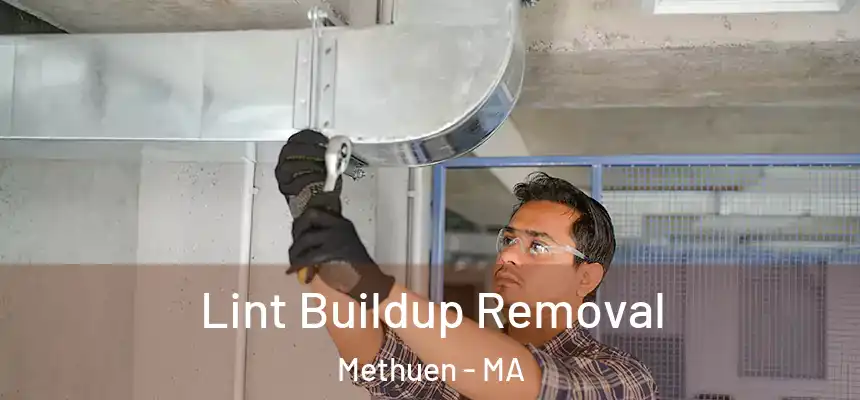  Lint Buildup Removal Methuen - MA