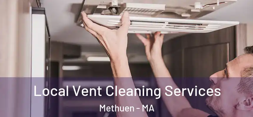 Local Vent Cleaning Services Methuen - MA