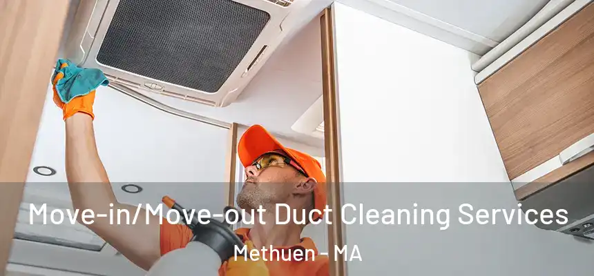  Move-in/Move-out Duct Cleaning Services Methuen - MA