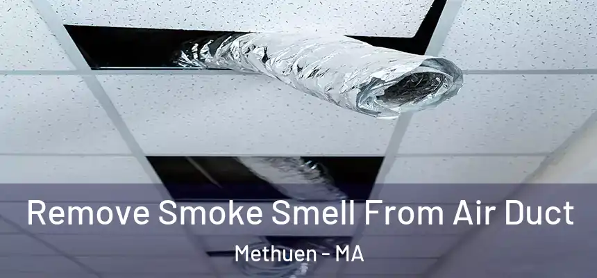 Remove Smoke Smell From Air Duct Methuen - MA
