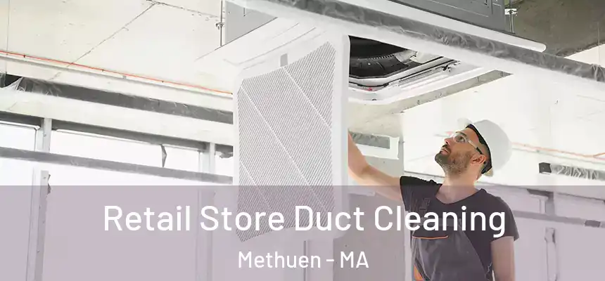  Retail Store Duct Cleaning Methuen - MA