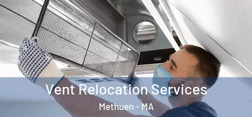  Vent Relocation Services Methuen - MA