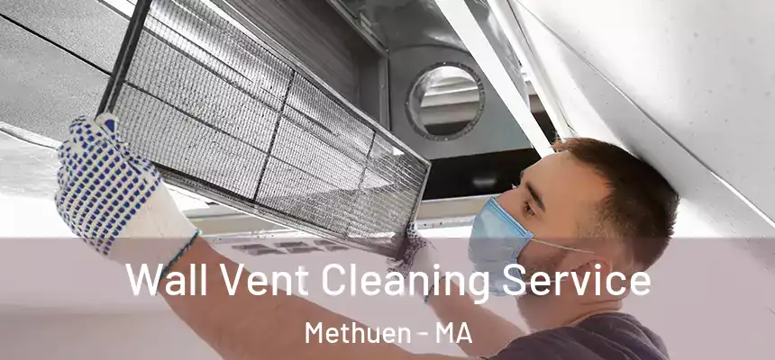  Wall Vent Cleaning Service Methuen - MA